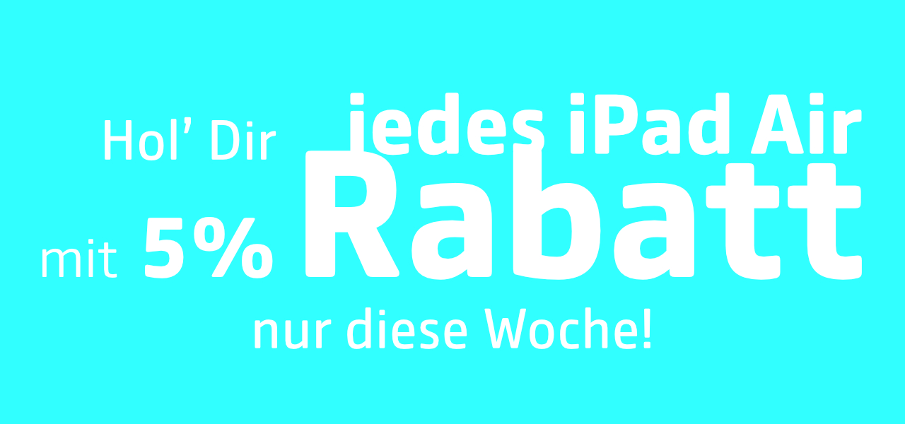 Hol dir jedes iPad Air Modell mit 5% Rabatt, nur diese Woche.